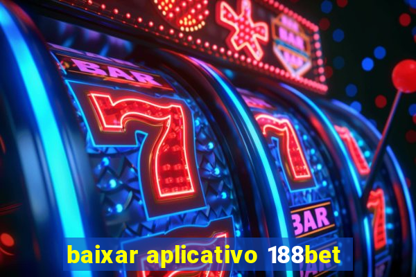 baixar aplicativo 188bet